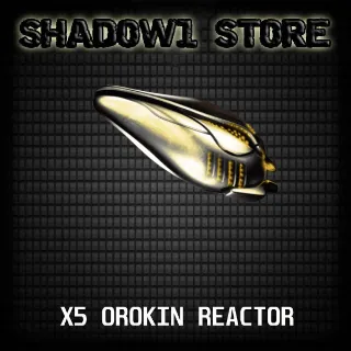 5 OROKIN REACTOR