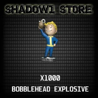 X1000 BOBBLEHEAD EXPLOSIVE