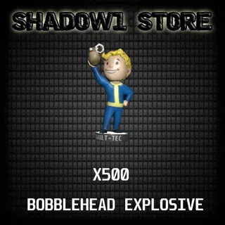 X500 BOBBLEHEAD EXPLOSIVE