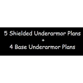 5 Shielded Underarmor Plans+4 Base Underarmor Plans