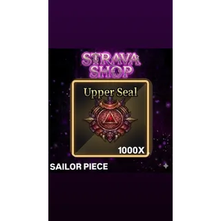 UPPER SEAL 1000X- SAILOR PIECE