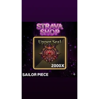 UPPER SEAL 2000X- SAILOR PIECE