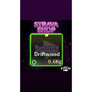Poisoned driftwood