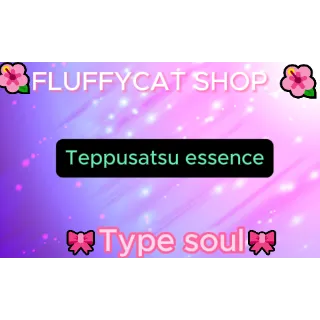 Type soul teppusatsu essence