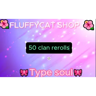 Type soul 50x clan rerolls