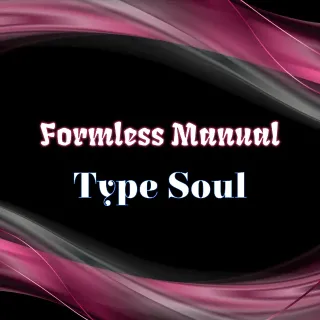 Formless Manual Type Soul
