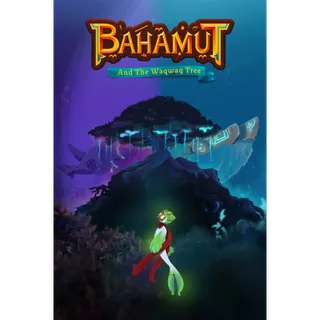 BAHAMUT AND THE WAQWAQ TREE