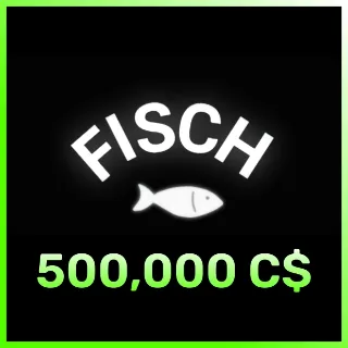 500,000 C$ | Fisch