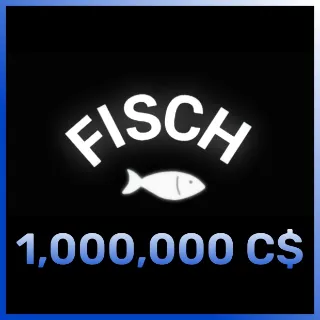 1,000,000 C$ | Fisch