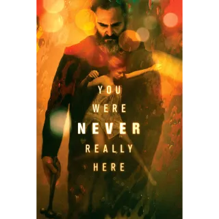 You Were Never Really Here - Instant Download - HD - VUDU