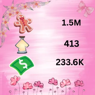 1.5M GINGER BREAD  233.6k bucks 413 age up