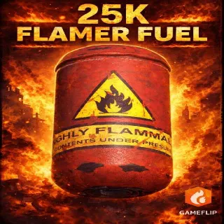 25k Flamer Fuel