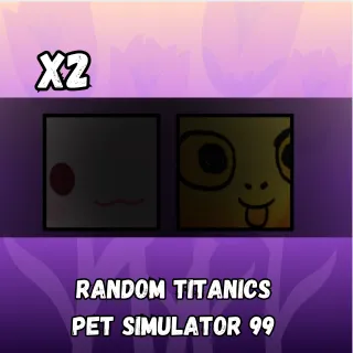 Pet Simulator 99 Titanics x2