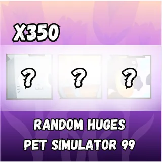 Pet Simulator 99 Huges x 350