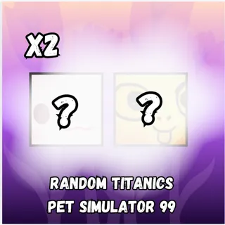  Pet Simulator 99 Titanics x2