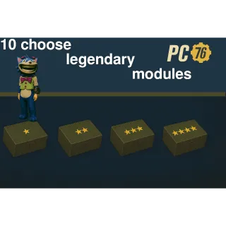 10 LEGENDARY MODULES OF YOUR CHOICE