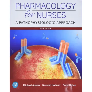 Pharmacology for Nurses A Pathophysiologic Approach 6th