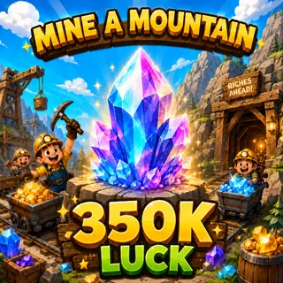 350K LUCK CRYSTAL - MINE A MOUNTAIN