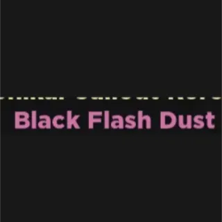 BLACK FLASH DUST TYPE SOUL