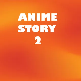 Anime Story 2- 3x Speed