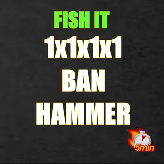 Fish It 1x1x1x1 Ban Hammer