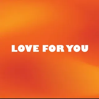 Love For you