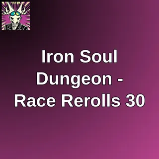 Iron Soul Dungeon - Race Rerolls 30