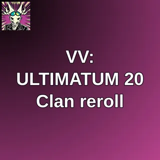VV: ULTIMATUM 20 Clan reroll