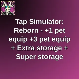 Tap Simulator: Reborn - +1 pet equip +3 pet equip + Extra storage + Super storage