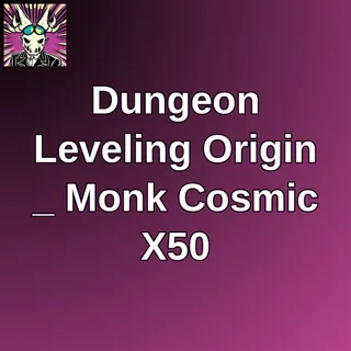 Dungeon Leveling Origin _ Monk Cosmic X50