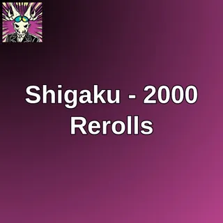 Shigaku - 2000 Rerolls