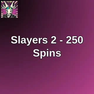 Slayers 2 - 250 Spins