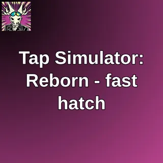Tap Simulator: Reborn - fast hatch