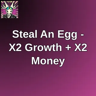 Steal An Egg - X2 Growth + X2 Money