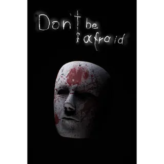 Don't Be Afraid