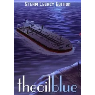 The Oil Blue: Steam Legacy Edition