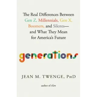 Generations: The Real Differences Between Gen Z Millennials Gen X Boomers and Silents and What They Mean for America s