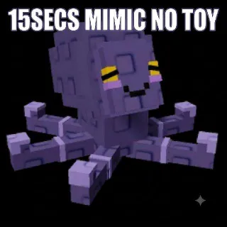 15 SECS MIMIC | NO TOY