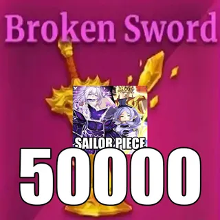 50K Broken Sword - Sailor Piece
