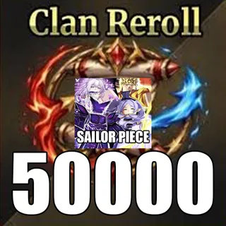 50000 Clan Reroll - Sailor Piece