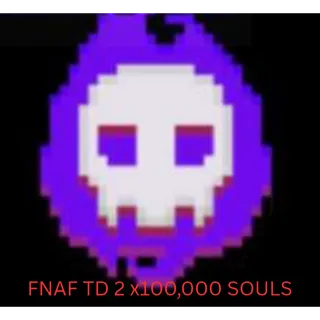 Fnaf td 2 x100000 Souls 