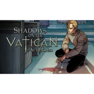 Shadows on the Vatican Act I: Greed