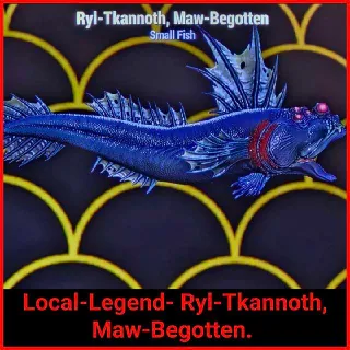 Local-Legend Ryl-Tkannoth Maw Begotten