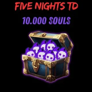 10k Souls FIVE NIGHTS TD