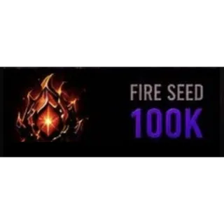 100K FIRE SEED - BROKEN BLADE