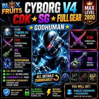 🔥 [Blox Fruits] Cyborg V4⭐CDK⭐SG⭐Full Gear⭐2800 MAX⭐Godhuman⭐