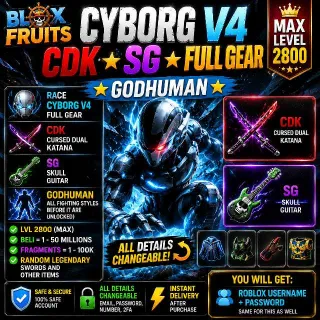 🔥 [Blox Fruits] Cyborg V4⭐CDK⭐SG⭐Full Gear⭐2800 MAX⭐Godhuman⭐