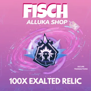 100x Exalted Relic - Fisch 