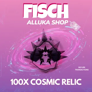 100x Cosmic Relic - Fisch 