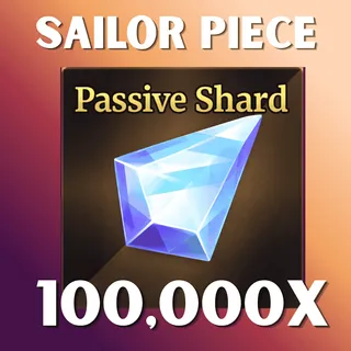 100K PASSIVE SHARD - SAILOR PIECE